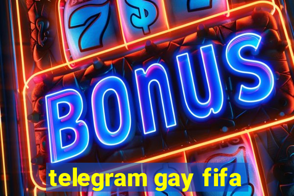 telegram gay fifa